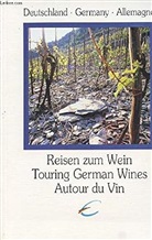 Reisen zum Wein. Touring German Wines. Autour du Vin