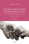 Germana Marini - Consegniamo ai figli le chiavi della vita. Mini-decalogo per una genitorialità formativa e feconda. Liriche e aforismi