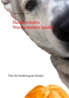 Bela F Wolf, Bela F. Wolf - Hunde würden Wurstsemmeln kaufen