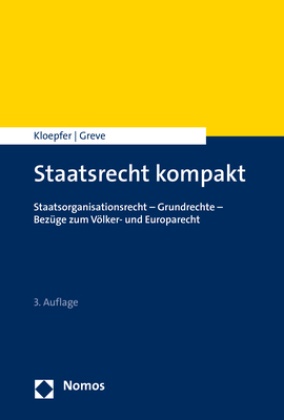 Holger Greve, Holger (Dr.) Greve, Michae Kloepfer, Michael Kloepfer, Michael (Prof. Dr. Kloepfer, … - Staatsrecht kompakt Staatsorganisationsrecht - Grundrechte - Bezüge zum Völker- und Europarecht