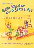 Stephen Janetzko - Alle Kinder sind jetzt fit - 22 sportliche Kinderlieder fürs Kinderturnen