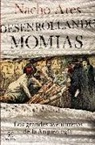 Desenrollando momias: Los grandes aventureros de la arqueología