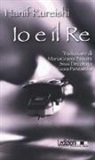 Hanif Kureishi - Io e il Re