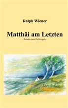 Ralph Wiener - Matthäi am Letzten