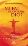 Penitenzieria Apostolica - Mi fai incontrare Dio? I giovani la fede e la riconciliazione
