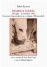 Faliero Fantozzi, M. Quirici - Diario di guerra. 16 luglio-1 settembre 1944. Una storia di pontederesi in un rifugio a Montecalvoli. Con un racconto di Anna Vanni Lupi