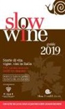 G. Gariglio, F. Giavedoni - Slow wine 2019. Storie di vita, vigne, vini in Italia