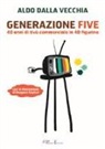 Aldo Dalla Vecchia, G. Capizzi - Generazione Five. 40 anni di tivù commerciale in 40 figurine