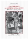 Adriano Sartini, V. Filidei - Un comunista al servizio della gente. Settant'anni di impegno politico