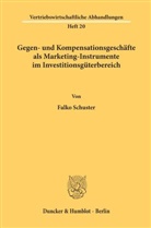 Falko Schuster - Gegen- und Kompensationsgeschäfte als Marketing-Instrumente im Investitionsgüterbereich.