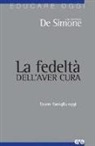 Giuseppina De Simone - La fedeltà dell'aver cura. Essere famiglia oggi