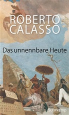 Roberto Calasso - Das unnennbare Heute