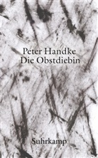 Peter Handke - Die Obstdiebin oder Einfache Fahrt ins Landesinnere