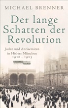 Michael Brenner - Der lange Schatten der Revolution