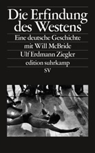 Ulf Erdmann Ziegler, Ulf Erdmann Ziegler, Will McBride - Die Erfindung des Westens