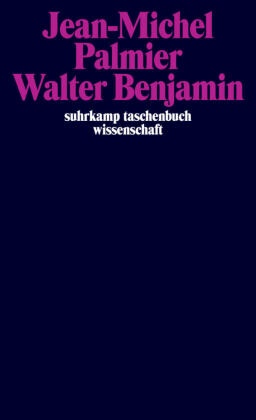 Jean-Michel Palmier, Floren Perrier, Florent Perrier - Walter Benjamin Lumpensammler, Engel und bucklicht Männlein. Ästhetik und Politik bei Walter Benjamin