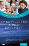Marc Marschark, Marc (Professor Marschark, Shirin Antia, Shirin (Meyerson Professor of Disability and Rehabilitation Antia, Harry Knoors, Harry (Professor of Deaf Education Knoors... - Co-Enrollment in Deaf Education