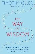 Timothy Keller, Keller Timothy - The Way of Wisdom A Year of Daily Devotions in Book of Proverbs US title: God s Wisdom