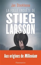 Jan Stocklassa, Stocklassa Jan - La folle enquête de Stieg Larsson : aux origines de Millenium
