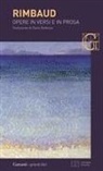 Arthur Rimbaud, M. Guglielminetti - Opere in versi e in prosa. Testo francese a fronte