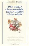 Homero Aridjis, V. Nardone - Del cielo e le sue meraviglie, della terra e le sue miserie