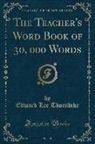 Edward Lee Thorndike - The Teacher's Word Book of 30, 000 Words (Classic Reprint)