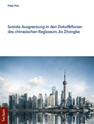 Peiqi Han - Soziale Ausgrenzung in den Dokufiktionen des chinesischen Regisseurs Jia Zhangke