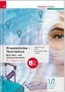 Gerhard Huber, Birgit Knaus-Siegel, Christina Nigg, Michael Wilhelmstötter - Praxisblicke Tourismus - Betriebs- und Volkswirtschaft 1./2. Semester Kolleg für Tourismus, inkl. digitalem Zusatzpaket