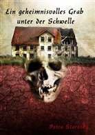 Petra Starosky - Ein geheimnisvolles Grab unter der Schwelle