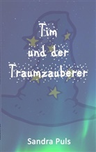 Sandra Puls - Tim und der Traumzauberer