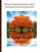 Bernard Brunstein, Eugenie Raphaell Lagacé, Eugenie Raphaelle Lagacé, Bernard Brunstein - A l'aube du petit matin