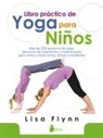 Lisa Flynn - Libro Practico de Yoga Para Ninos