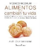 Anthony William - Médico médium : alimentos que cambian tu vida : cúrate a ti mismo y a tus seres queridos con los poderes curativos ocultos de las frutas y verduras