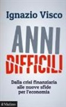 Ignazio Visco - Anni difficili. Dalla crisi finanziaria alle nuove sfide per l'economia