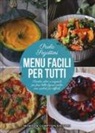 Paola Segattini - Menu facili per tutti. Ricette veloci e originali per fare bella figura anche con i palati più difficili