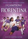 Stefano Prizio, Leonardo Signoria, T. Bires, F. Piacentini - I campioni che hanno fatto grande la Fiorentina