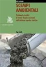Ugo Scelfo - Scempi ambientali. Problemi giuridici di tutela degli ecosistemi nelle diverse epoche storiche