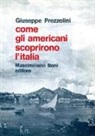 Giuseppe Prezzolini - Come gli americani scoprirono l'Italia