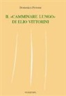 Domenica Perrone - Il «camminare lungo» di Elio Vittorini