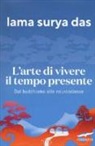Surya Das (Lama), D. Petech - L'arte di vivere il tempo presente. Dal buddismo alle neuroscienze