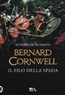 Bernard Cornwell - Il filo della spada