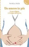 Pamela Pace - Un amore in più. La gravidanza e il tempo dell'attesa