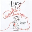 Vanessa Roeder - Lucy e il filo dell'amicizia