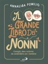 Annalisa Pomilio - Il grande libro dei nonni. Consigli, idee e attività da condividere con i bambini