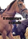 Paola Amadesi - Il viaggiatore a cavallo