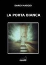 Dario Maggio - La porta bianca