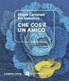 Chiara Carminati, Pia Valentinis - Che cos'è un amico
