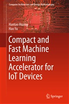 Hanta Huang, Hantao Huang, Hao Yu - Compact and Fast Machine Learning Accelerator for IoT Devices