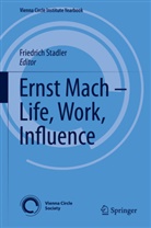 Friedric Stadler, Friedrich Stadler - Ernst Mach - Life, Work, Influence