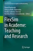 Paulina Golinska-Dawson, P Golinska-Dawson et al, Patrycj Hoffa-Dabrowska, Patrycja Hoffa-Dabrowska, Pawel Pawlewski, Karolina Werner-Lewandowska - FlexSim in Academe: Teaching and Research
